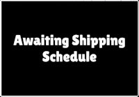 awaiting shipping schedule